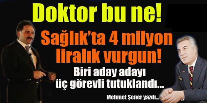 Sağlık'ta büyük vurgun Doktor bu ne!