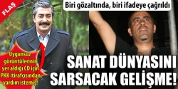 Levent ve Petekkaya gözaltında!