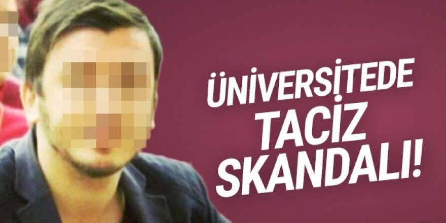 Üniversitede taciz skandalı! Görevden uzaklaştırıldı