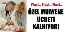 Özel muayene ücreti kalkıyor!