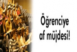 Öğrenciye af müjdesi!
