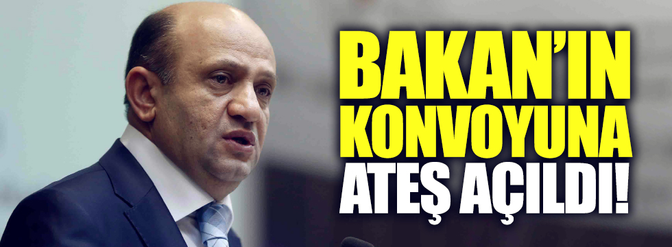 Bakan'ın konvoyuna ateş açıldı mı?