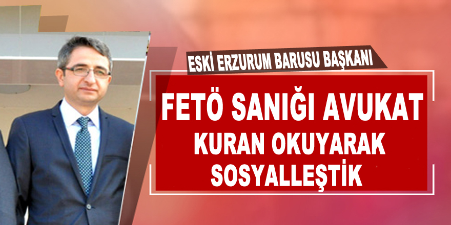 FETÖ sanığı avukat: Kuran okuyarak sosyalleştik