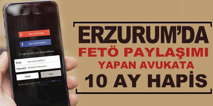 Erzurum'da FETÖ paylaşımı yapan Avukata 10 ay hapis