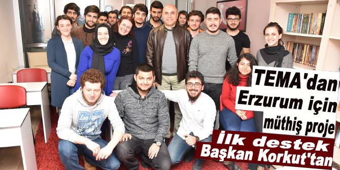 Tema'dan Erzurum için müthiş proje