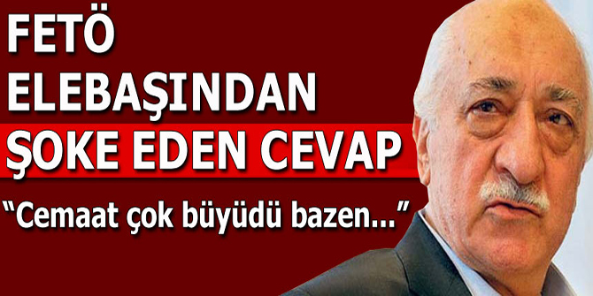 FETÖ elebaşından o soruya şok cevap