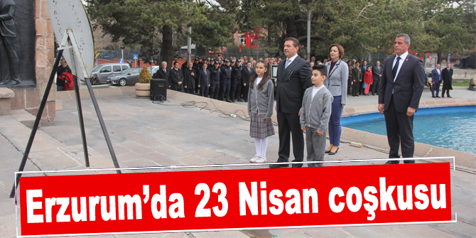 Erzurum’da 23 Nisan coşkusu