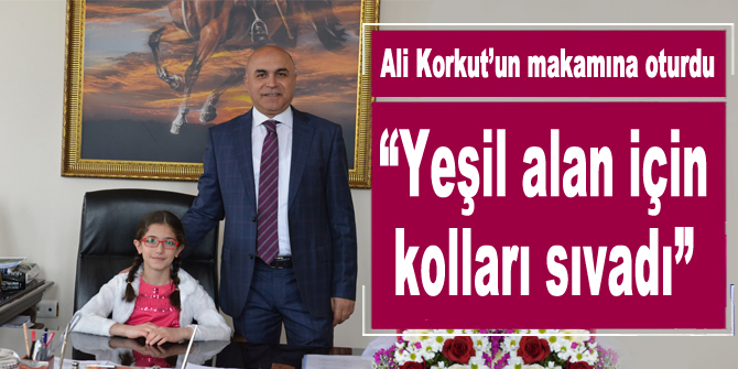 Ali Korkut’un makamına oturdu, “Yeşil alan için kolları sıvadı”