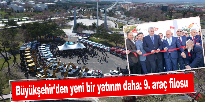 Büyükşehir’den yeni bir yatırım daha: 9. araç filosu