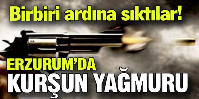 Erzurum'da kurşun yağmuru