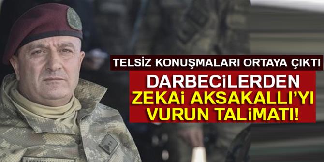 Darbeci pilotların 'Zekai Aksakallı’yı vurun' talimatı