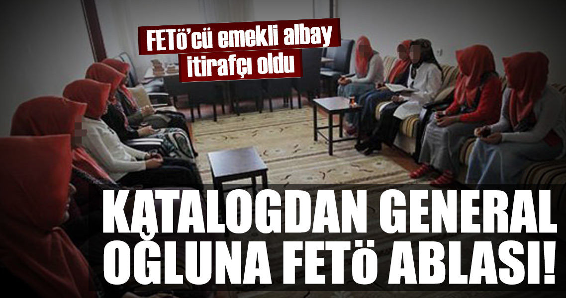 Katalogdan General oğluna FETÖ ablası!