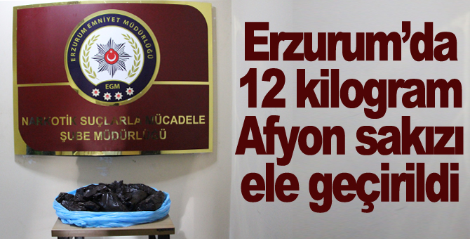 Erzurum’da 12 kilogram Afyon sakızı ele geçirildi