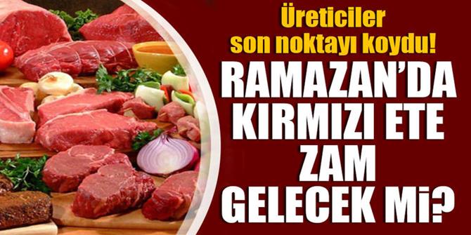 "Ramazanda kırmızı ette zam gerektirecek bir durum yok"