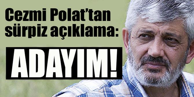 Cezmi Polat adaylığını açıkladı