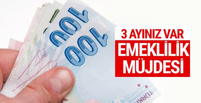 Yüz binlerce kişiye emeklilik müjdesi