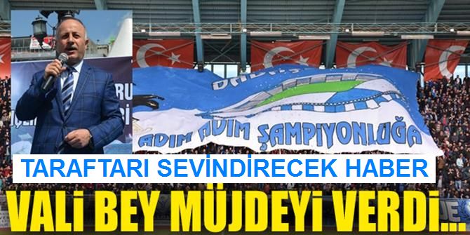 Taraftar sevinecek: Vali Bey müjdeyi verdi