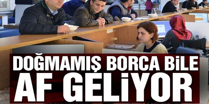 Doğmamış borca bile AF geliyor