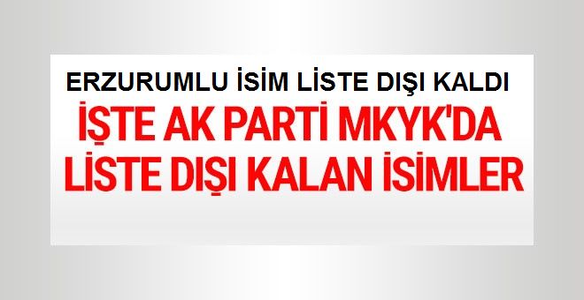 İşte AK Parti MKYK'da liste dışı kalan isimler