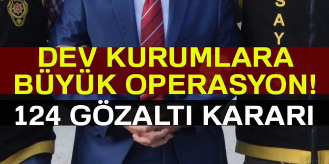 Kamu kurum ve kuruluşlarda FETÖ operasyonu