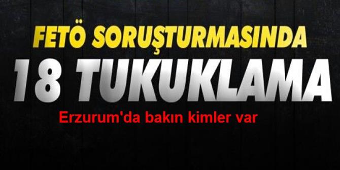 Erzurum’da FETÖ/PDY soruşturmasında 18 şüpheli tutuklandı