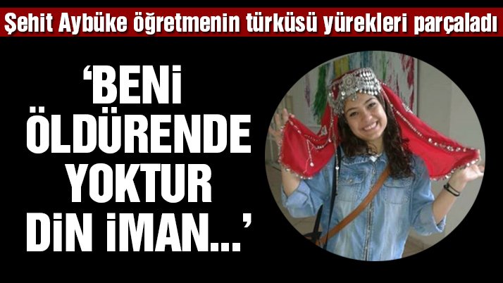 Aybüke öğretmenin türküsü yürekleri parçaladı