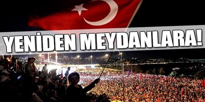 15 Temmuz'un yıl dönümünde yeniden meydanlara