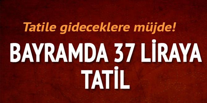 Bayramda yurt içi tatil ücretleri 37 liradan başlıyor