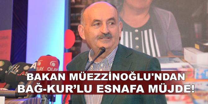 Müezzinoğlu'ndan Bağ-Kur’lu esnafa müjde!