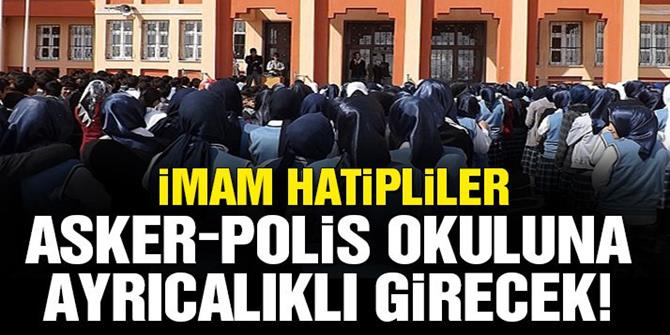 İmam hatipliler, asker-polis okuluna ayrıcalıklı girecek