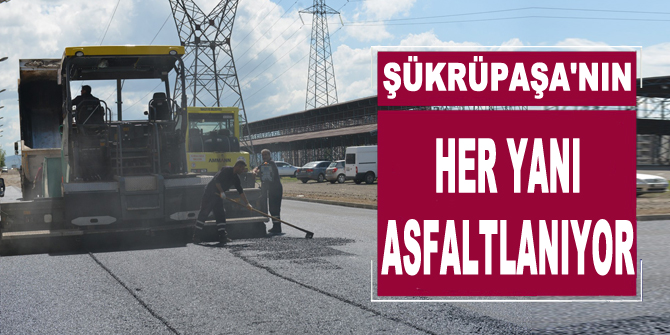 Şükrüpaşa'nın her yanı asfaltlanıyor