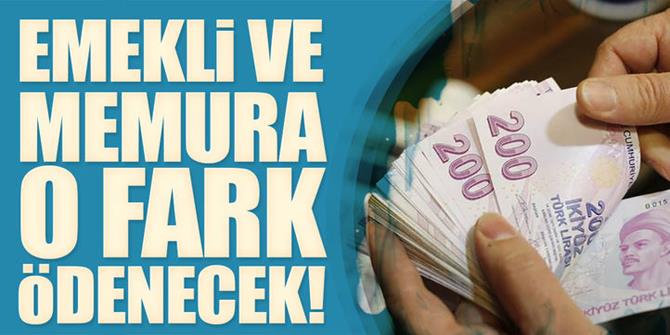 Emekli ve memura fark geliyor!