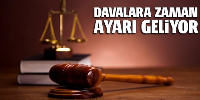 Davalara zaman ayarı geliyor