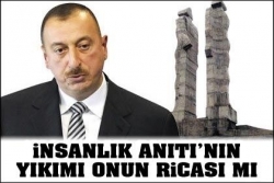 Heykelin yıkılmasını Aliyev istemiş