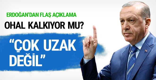 Erdoğan'dan son dakika 'OHAL kalkabilir' açıklaması!