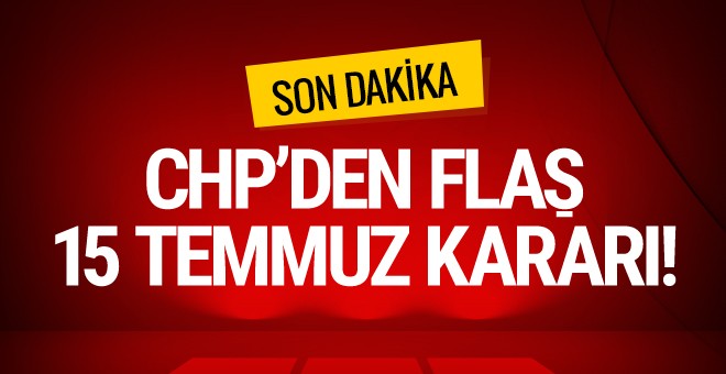 CHP ve HDP'den flaş 15 Temmuz kararı