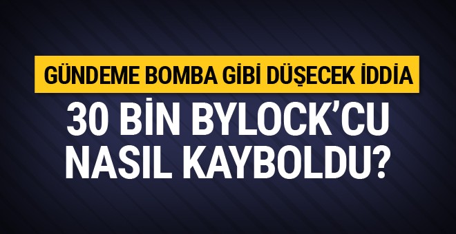 30 bin ByLock’çu nasıl kayboldu?