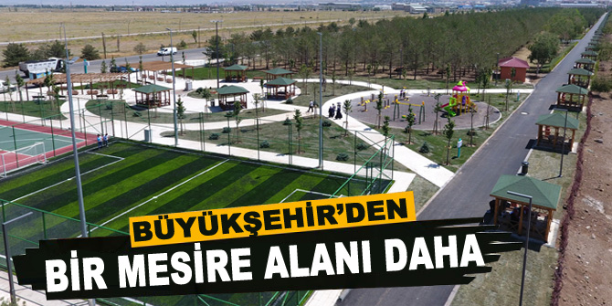 Büyükşehir’den bir mesire alanı daha