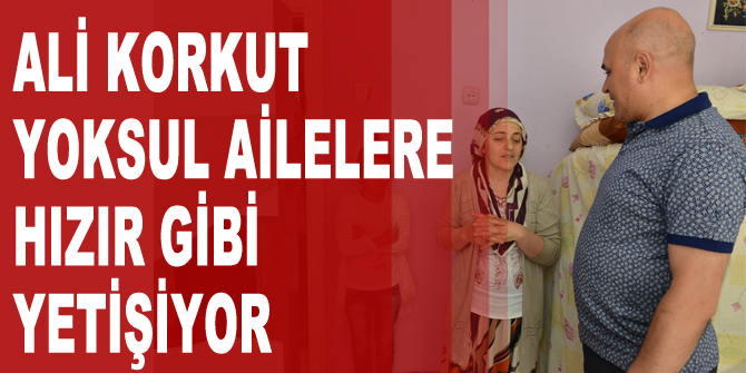 Ali Korkut, yoksul ailelere Hızır gibi yetişiyor