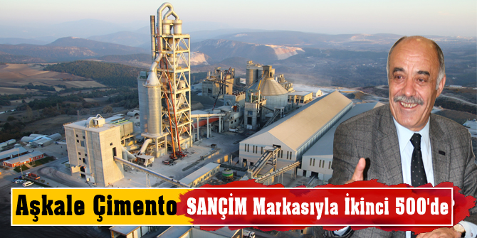 Aşkale Çimento SANÇİM Markasıyla İkinci 500'de