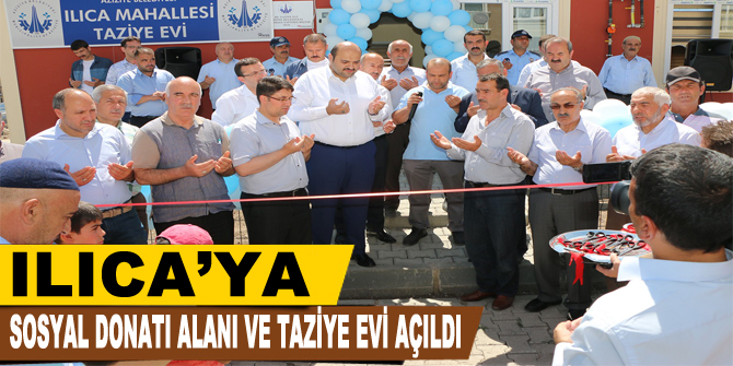 Ilıca’ya sosyal donatı alanı ve taziye evi açıldı