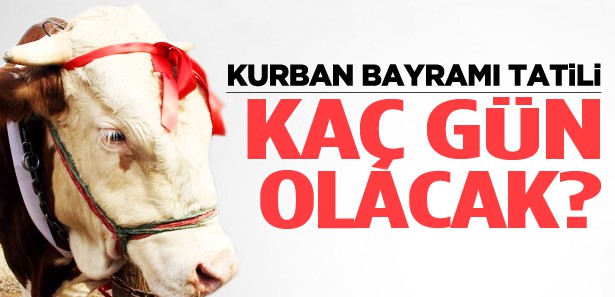 Kurban Bayramı tatili kaç gün olacak?