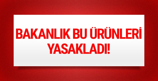 Bakanlık o ürünlerin ihracatını yasakladı!