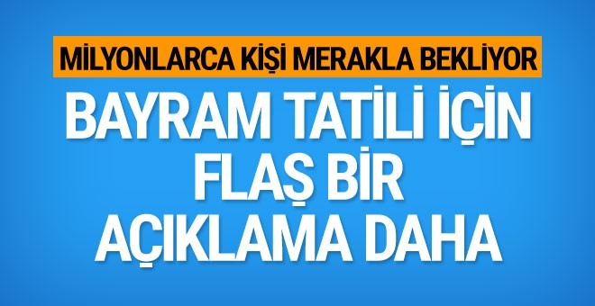 Kurban Bayramı tatili için bir flaş açıklama