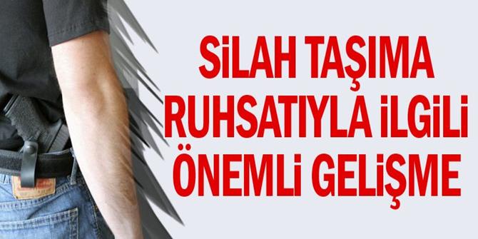 Silah taşıma ruhsatıyla ilgili önemli gelişme