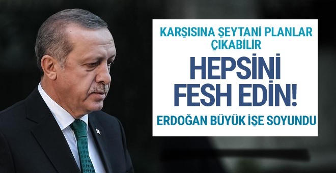 Erdoğan'ın karşısına şeytani planlar çıkabilir tüm teşkilatı fesh edin!