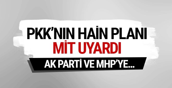 PKK'nın hain planı Ak Parti ve MHP'ye...