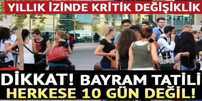 Bayram tatili herkese 10 gün değil