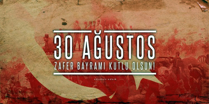 30 Ağustos Zafer Bayramı Kutlu Olsun