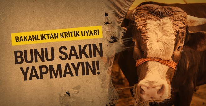 Bakanlık'tan kritik uyarı!